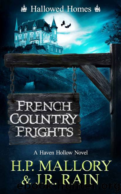 French Country Frights (Hallowed Homes #1) by J. R. Rain & H. P. Mallory