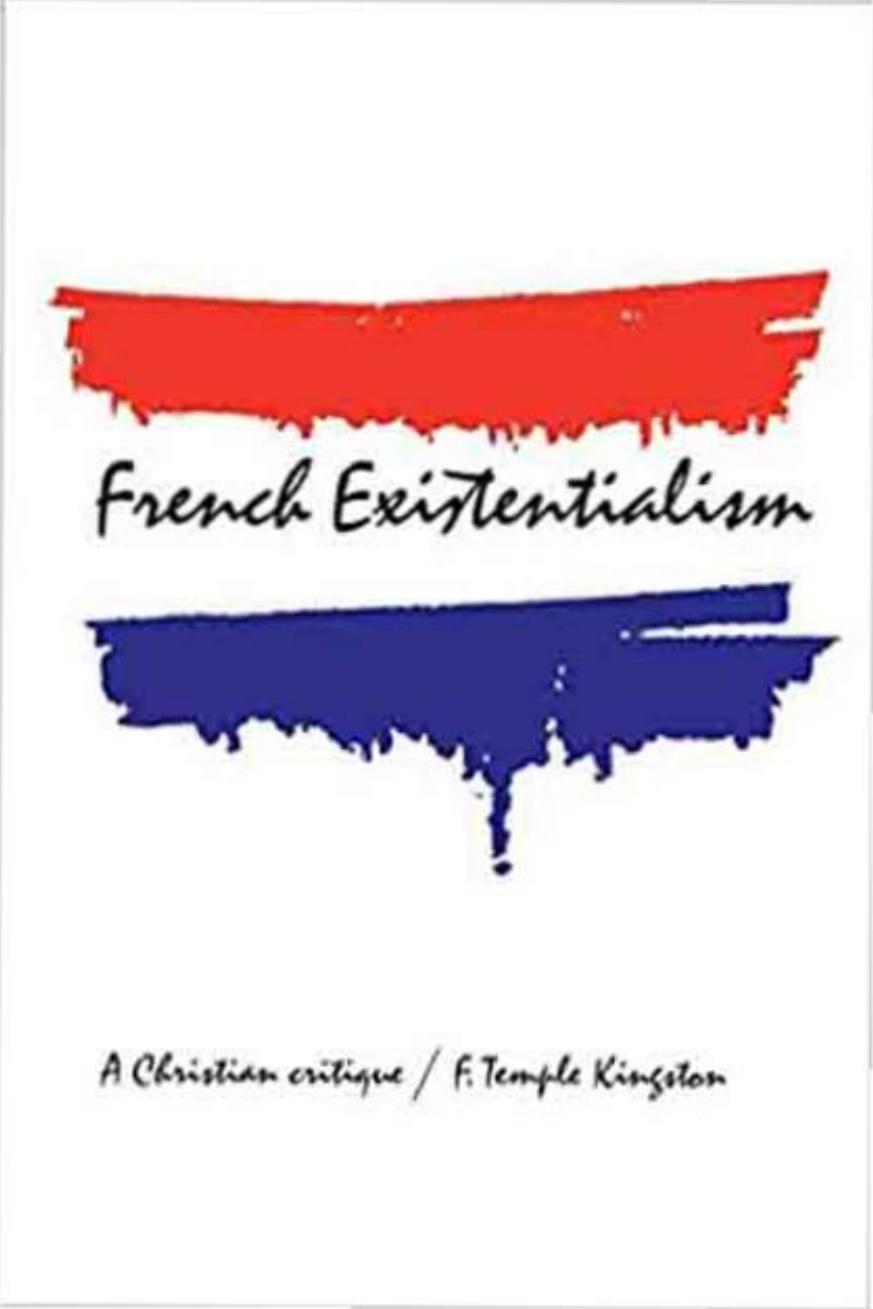 French Existentialism: A Christian Critique by Frederick Temple Kingston