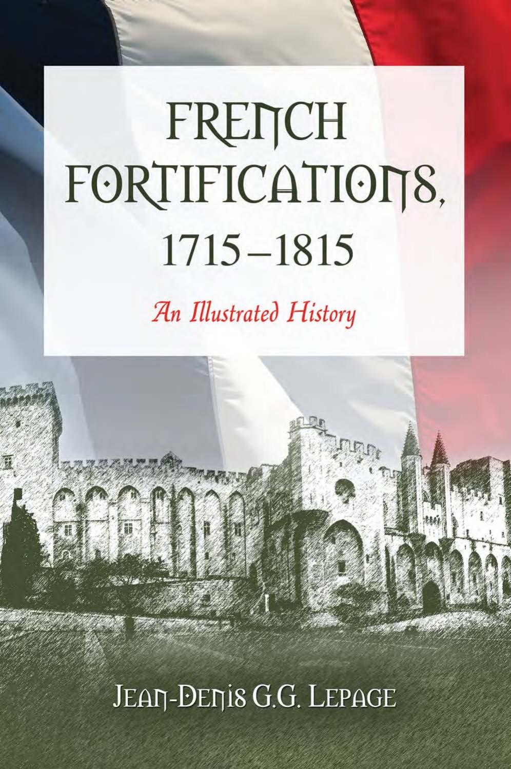 French Fortifications, 1715-1815: An Illustrated History by Jean-Denis G. G. Lepage