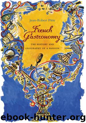 French Gastronomy by Jean-Robert Pitte