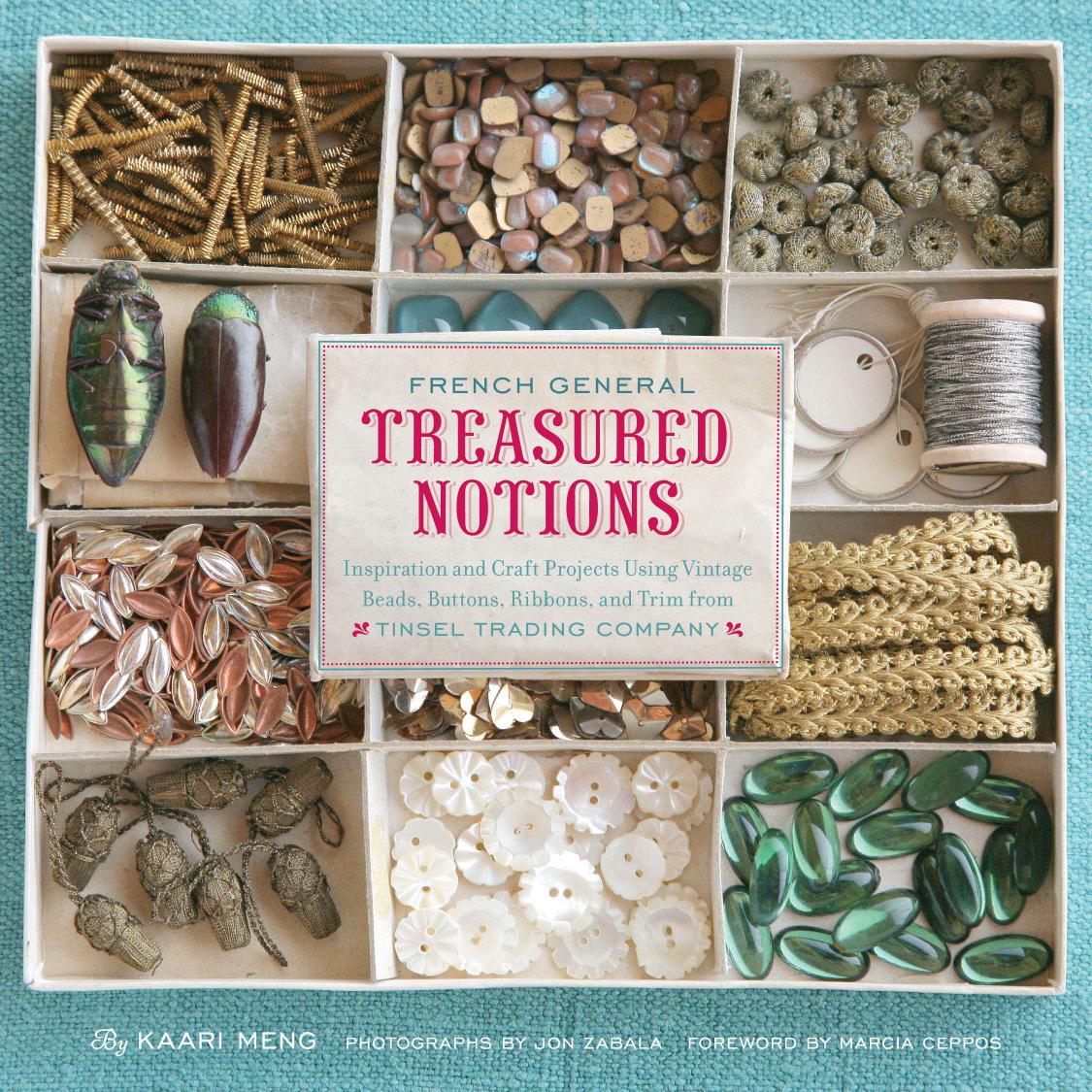 French General: Inspiration and Craft Projects Using Vintage Beads, Buttons, Ribbons, and Trim from Tinsel Trading Company by Ceppos Marcia;Meng Kaari;Zabala Jon