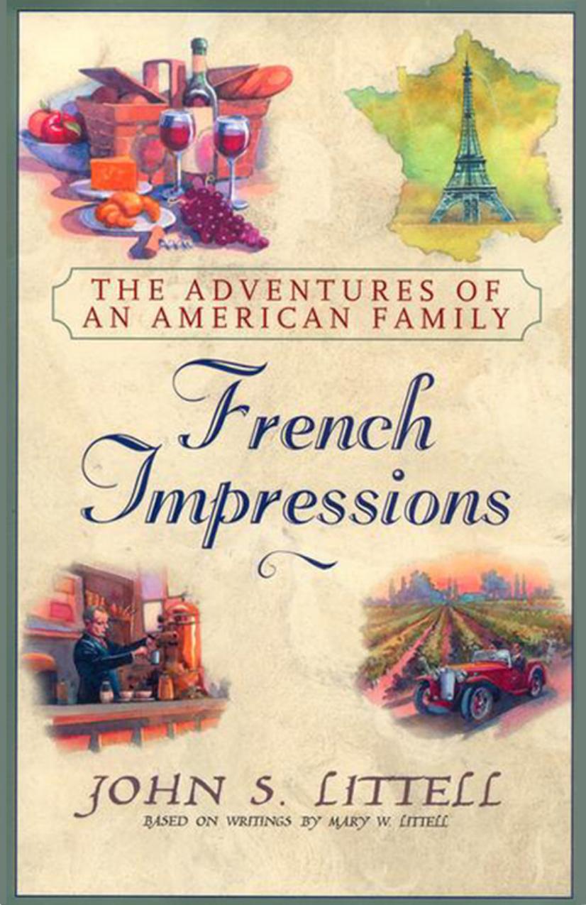 French Impressions: The Adventures of an American Family by John S. Littell Mary W. Littell