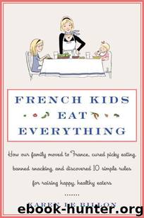 French Kids Eat Everything by Karen le Billon