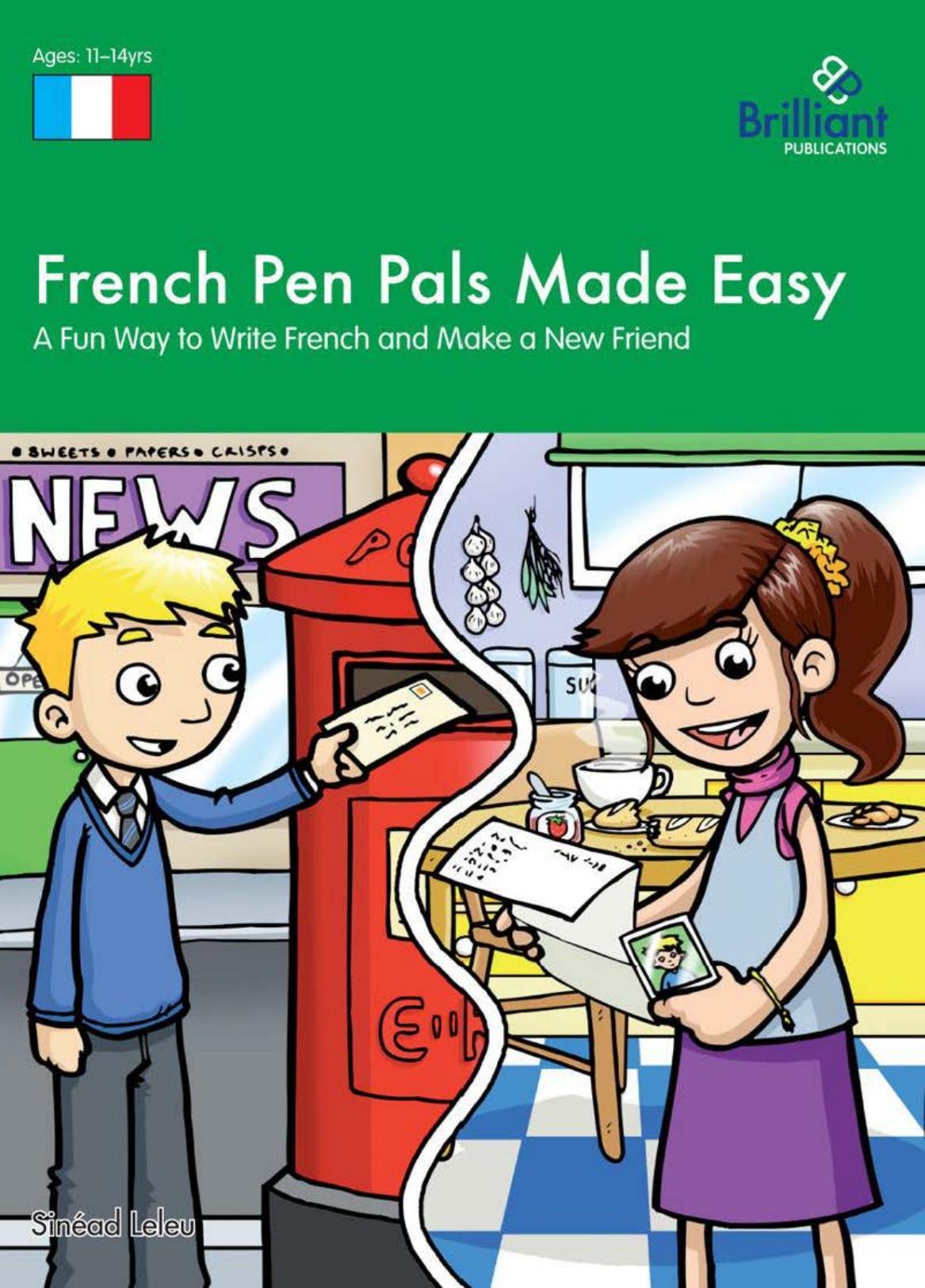 French Pen Pals Made Easy (11-14 yr olds) - A Fun Way to Write French and Make a New Friend by Sinéad Leleu