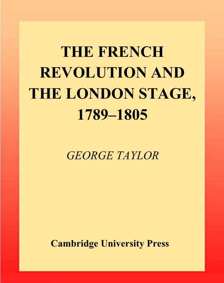 French Revolution and the London Stage, 1789-1805 by George Taylor