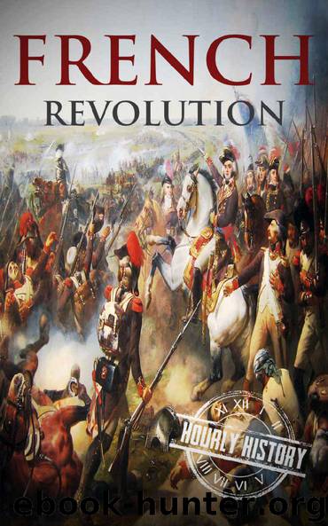 French Revolution: A History From Beginning to End (One Hour History Revolution Book 1) by Hourly History
