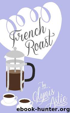 French Roast (The French Twist Series Book 4) by Glynis Astie