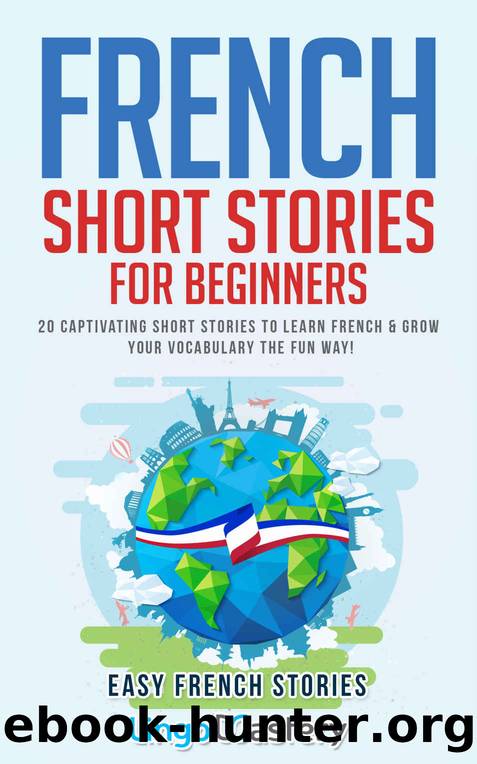 French Short Stories for Beginners: 20 Captivating Short Stories to Learn French & Grow Your Vocabulary the Fun Way! (Easy French Stories t. 1) (French Edition) by Lingo Mastery