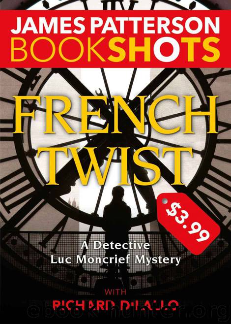 French Twist: A Detective Luc Moncrief Mystery by James Patterson & Richard Dilallo