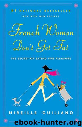 French Women Don't Get Fat by Mireille Guiliano