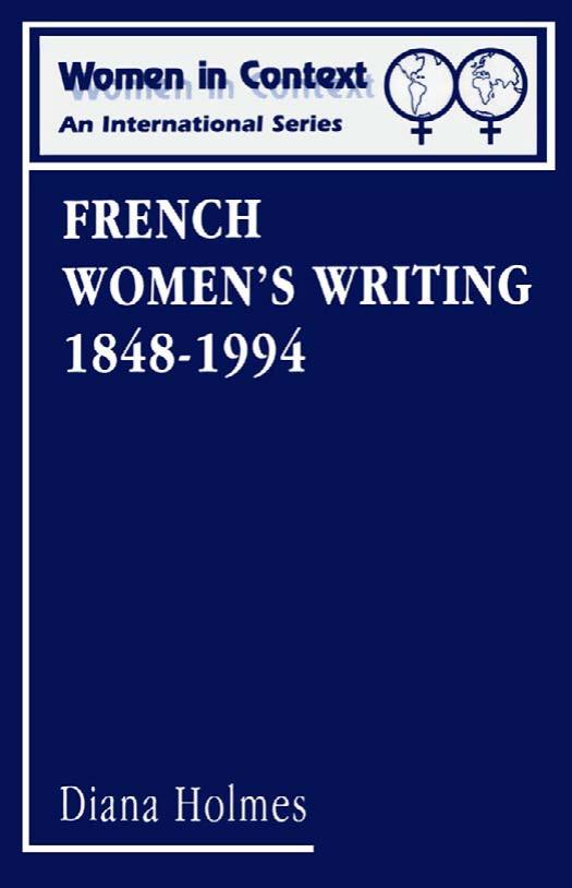 French Women's Writing, 1848-1994 (Women in Context (London, England), 3.) by Diana Holmes