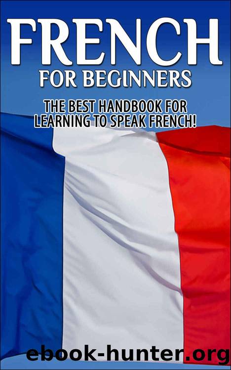 French for Beginners 2nd Edition; The Best Handbook for Learning to Speak French! (France, French, French Speaking, Speaking French, French Speaking Language, ... Language, Learnin by Getaway Guides