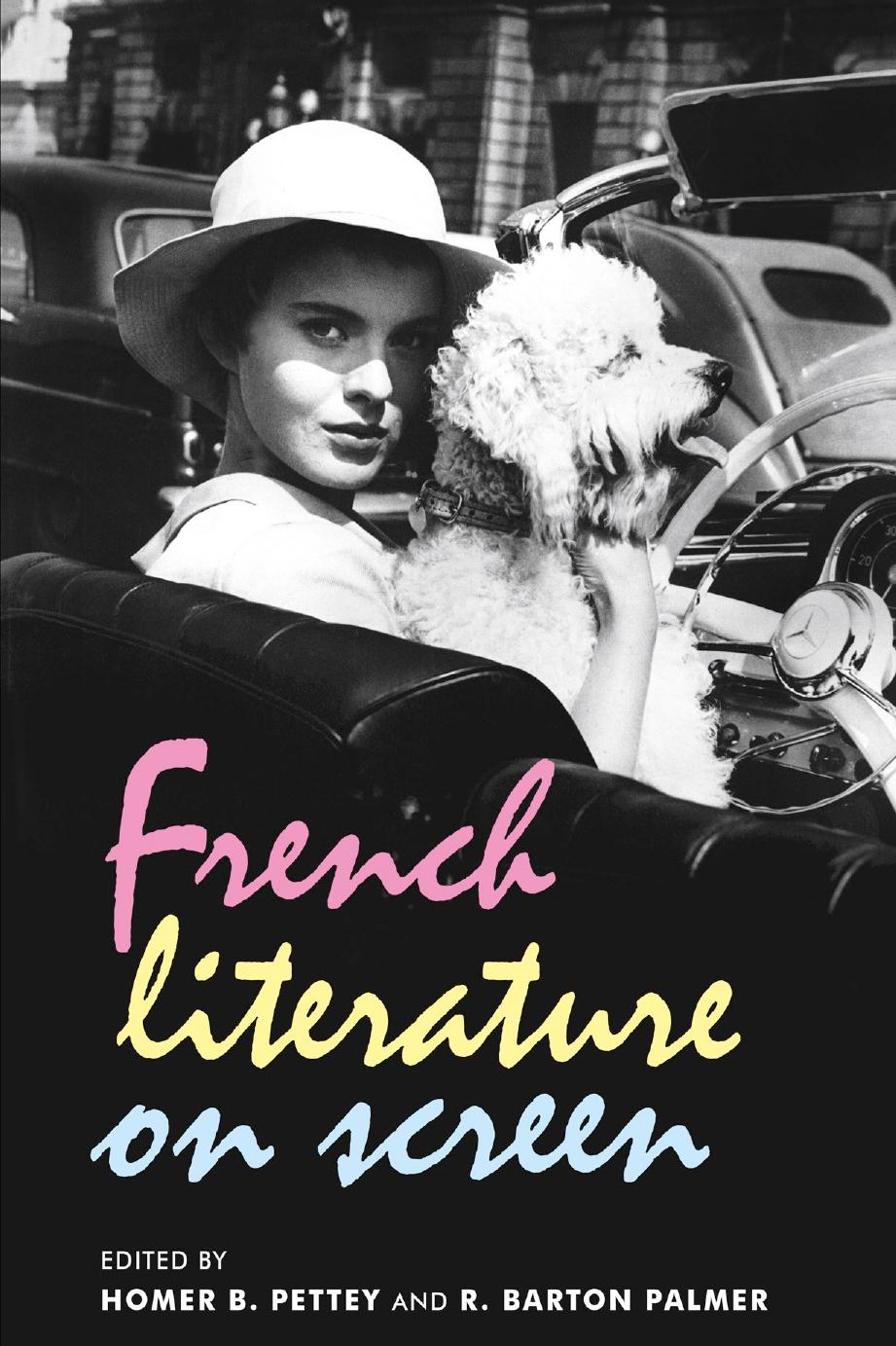 French literature on screen by Homer B. Pettey (editor) R. Barton Palmer (editor)