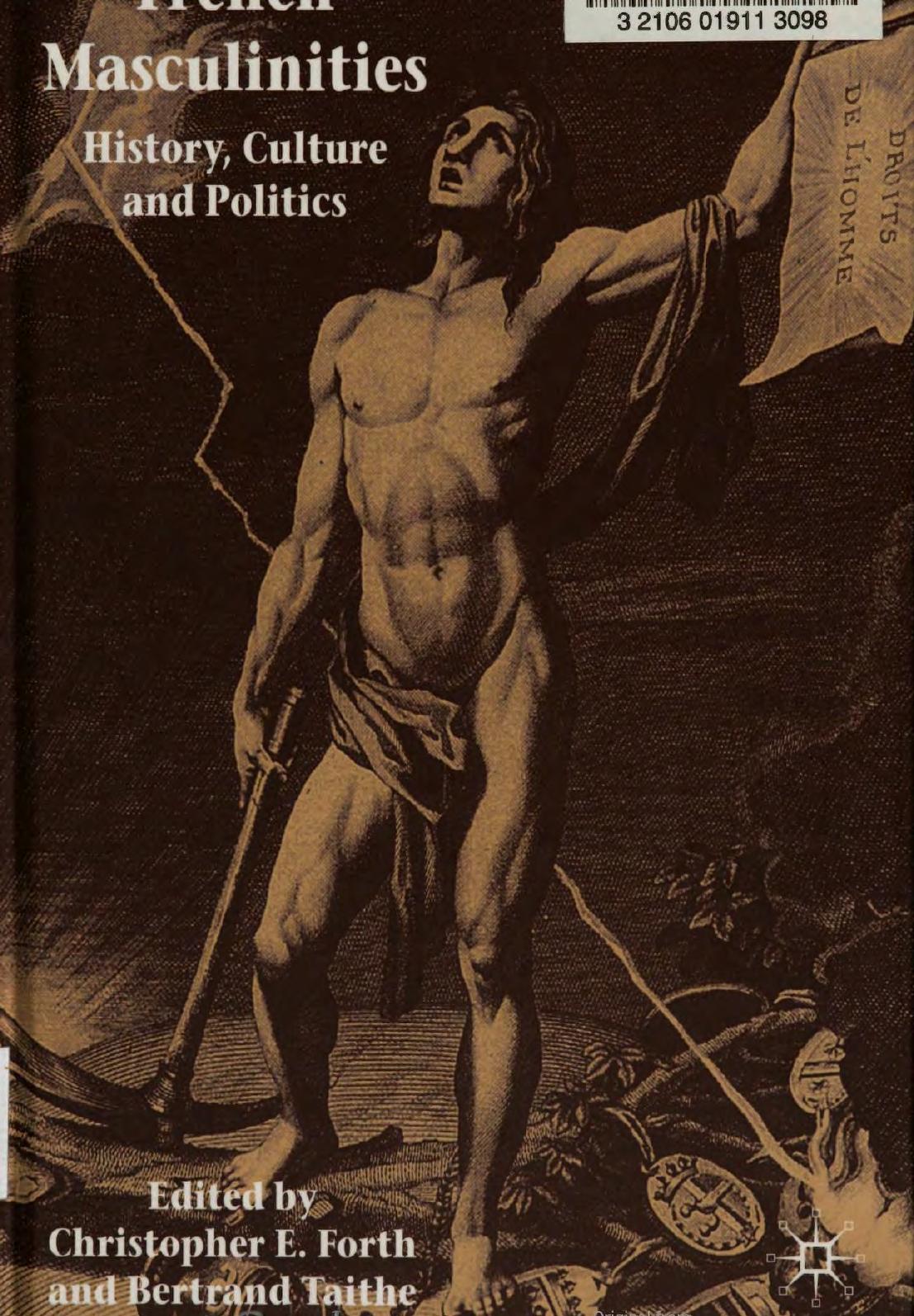 French masculinities : history, culture, and politics by Bertrand Taithe; Christopher E. Forth