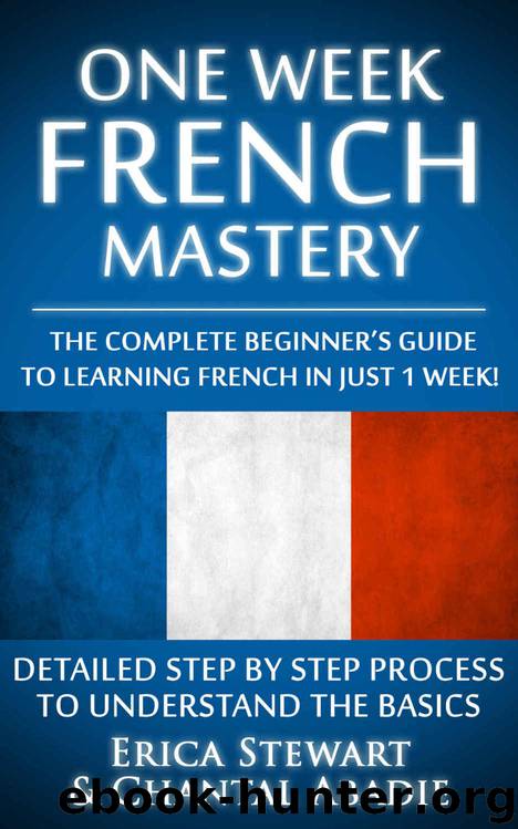 French: One Week French Mastery: The Complete Beginner’s Guide to Learning French in just 1 Week! Detailed Step by Step Process to Understand the Basics. ... Vocabulary Word List France Phrasebook))