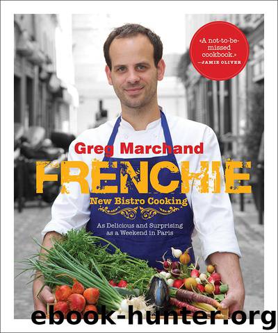 Frenchie: New Bistro Cooking by Greg Marchand