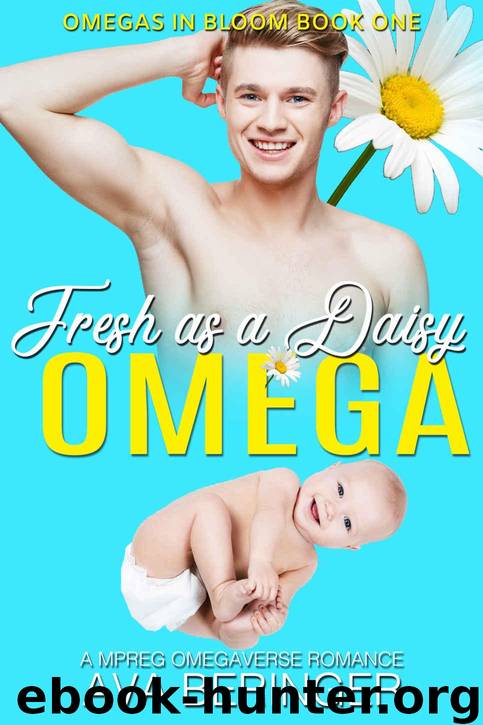 Fresh As A Daisy Omega: A MPREG Omegaverse Romance (Omegas In Bloom Book 1) by Beringer Ava