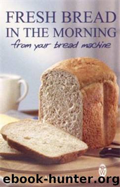 Fresh Bread in the Morning from Your Bread Machine by Annette Yates