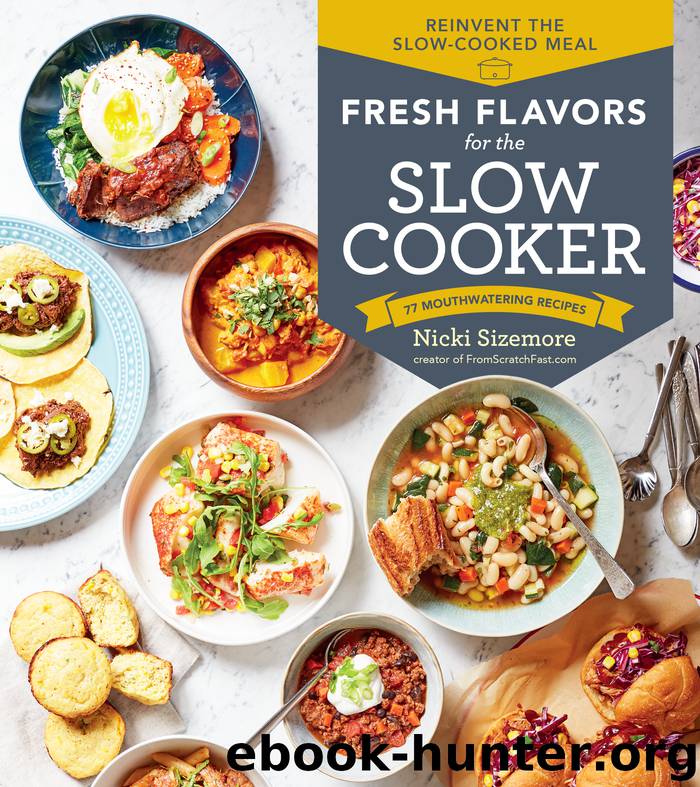 Fresh Flavors for the Slow Cooker by Nicki Sizemore