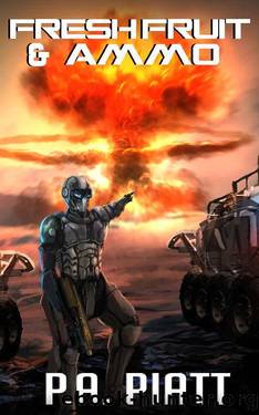 Fresh Fruit and Ammo (Abner Fortis, ISMC Book 3) by P.A. Piatt