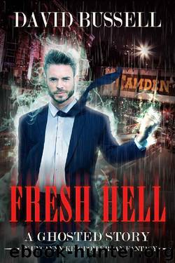 Fresh Hell: An Uncanny Kingdom Urban Fantasy (The Ghosted Series Book 1) by David Bussell