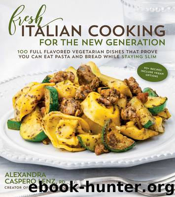 Fresh Italian Cooking for the New Generation by Alexandra Caspero