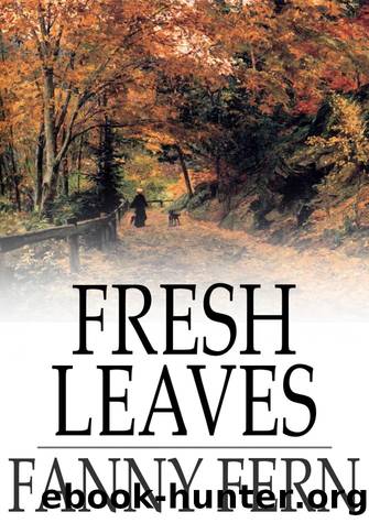 Fresh Leaves by Fanny Fern