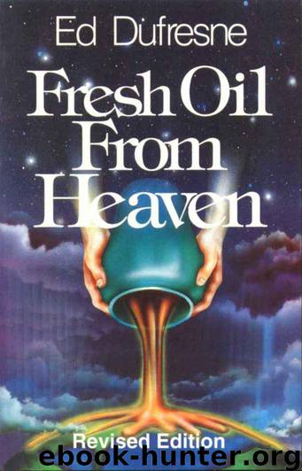 Fresh Oil From Heaven by Ed Dufresne