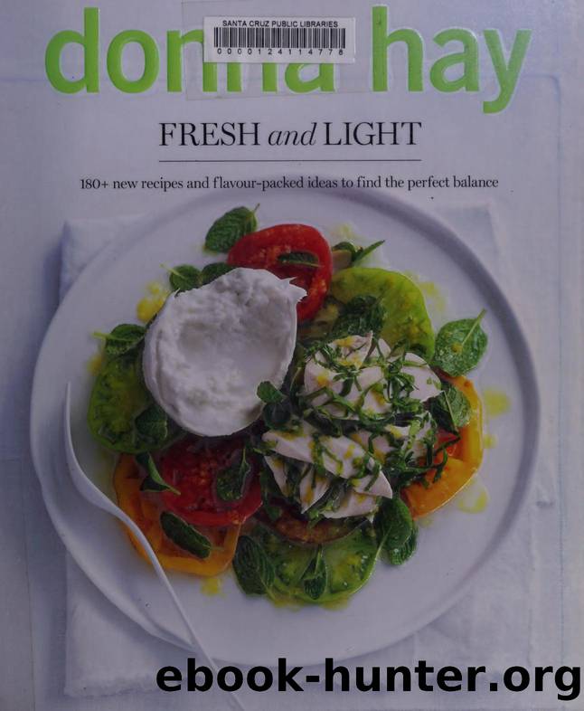 Fresh and light : 180+ new recipes and flavour-packed ideas to find the perfect balance by Hay Donna