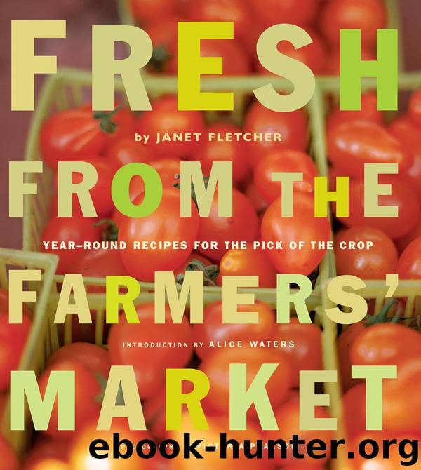 Fresh from the Farmers' Market by Janet Fletcher