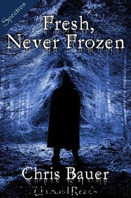 Fresh, Never Frozen by Chris Bauer
