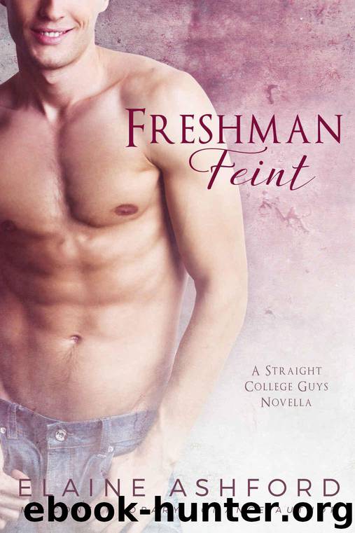 Freshman Feint (A Straight College Guys Novella #1) by Ashford Elaine