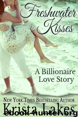 Freshwater Kisses: A Billionaire Love Story by Lakes Krista