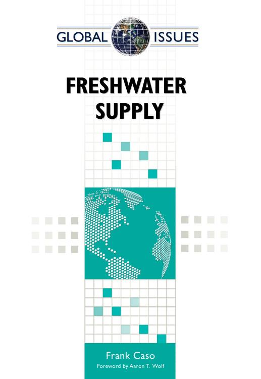 Freshwater Supply (Global Issues) by Frank Caso