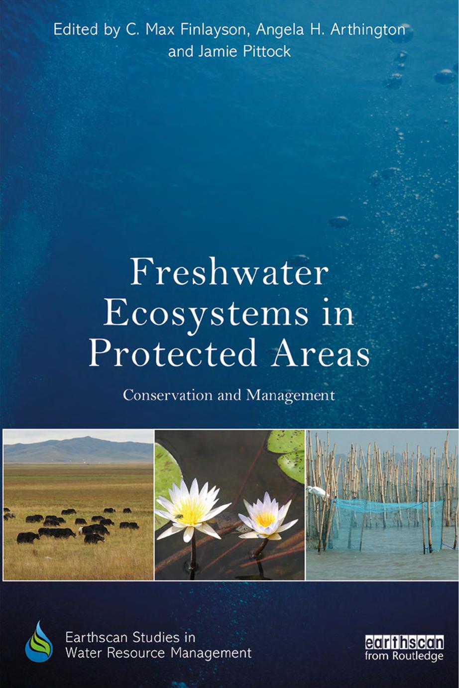 Freshwater ecosystems in protected areas : conservation and management by Arthington Angela H.; Finlayson C. Max; Pittock Jamie