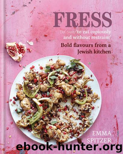 Fress: Bold, Fresh Flavours from a Jewish Kitchen by Spitzer Emma