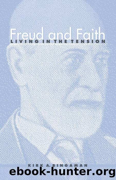Freud and Faith : Living in the Tension by Kirk A. Bingaman