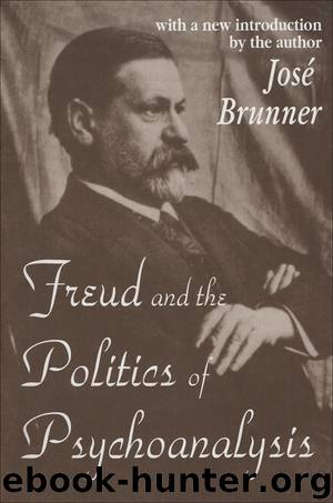 Freud and the Politics of Psychoanalysis by José Brunner