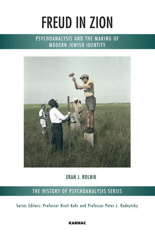 Freud in Zion: Psychoanalysis and the Making of Modern Jewish Identity by Unknow