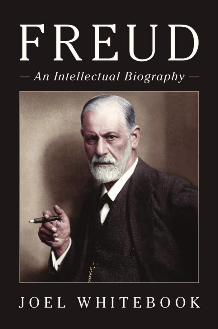 Freud: An Intellectual Biography by Joel Whitebook