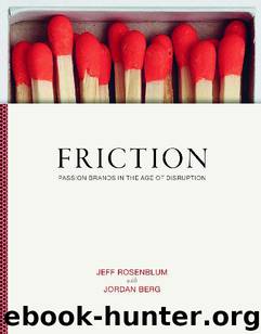 Friction-Passion Brands in the Age of Disruption by Rosenblum Jeff & Berg Jordan