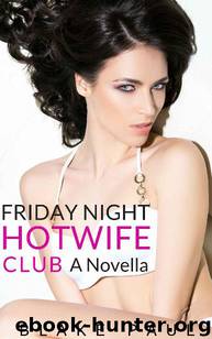 Friday Night Hotwife Club: A Novella (Cuckolding, Interracial, Bisexual Menage) by Blake Paul
