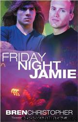 Friday Night Jamie by Bren Christopher