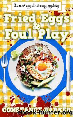 Fried Eggs and Foul Play (The Mad Egg Diner Mystery Series Book 6) by Constance Barker