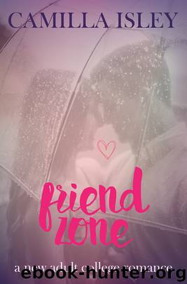 Friend Zone (A New Adult College Romance) by Camilla Isley