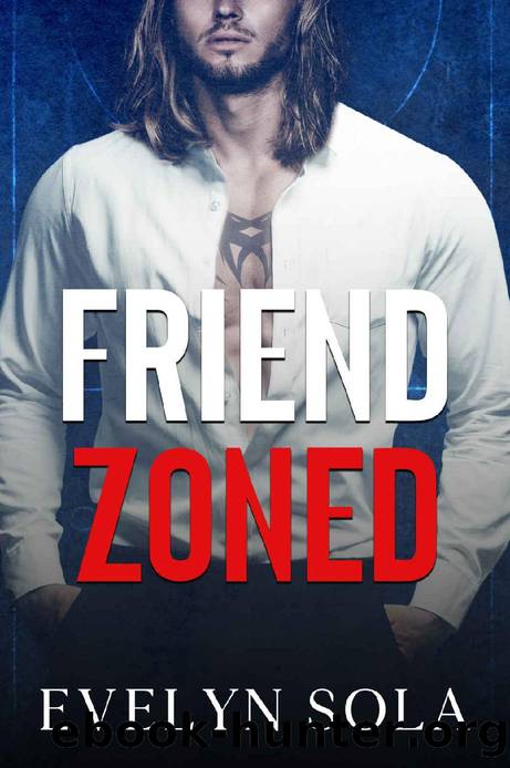 Friend Zoned: A friends to lovers romance by Evelyn Sola