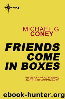 Friends Come in Boxes by Michael G Coney