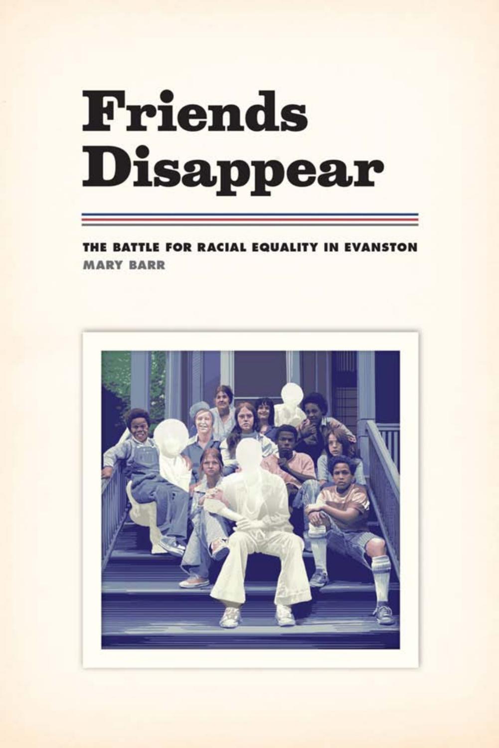 Friends Disappear: The Battle for Racial Equality in Evanston (Chicago Visions and Revisions)(Repost) by Mary Barr