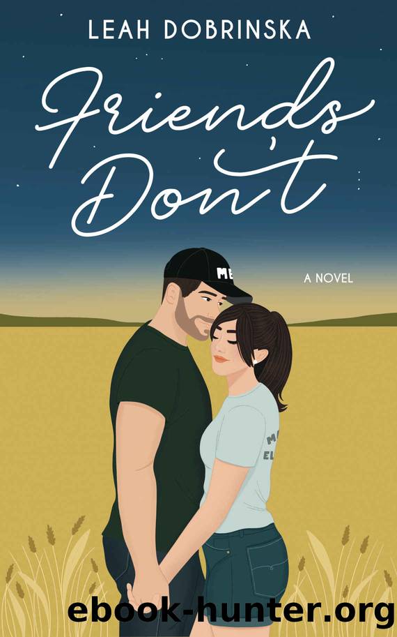 Friends Don't: A Friends to Lovers Romantic Comedy (Fall In Love Series Book 1) by Leah Dobrinska