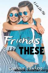 Friends Like These by Carina Taylor
